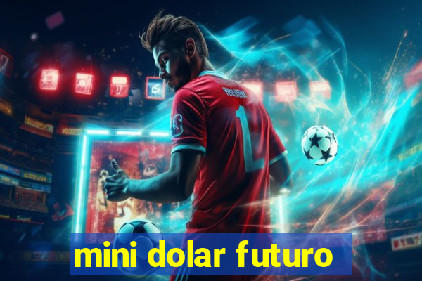 mini dolar futuro